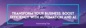 Transform Your Business: Boost Efficiency with Automation and AI